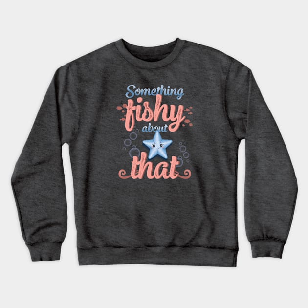 Something Fishy About That Crewneck Sweatshirt by EdifyEra